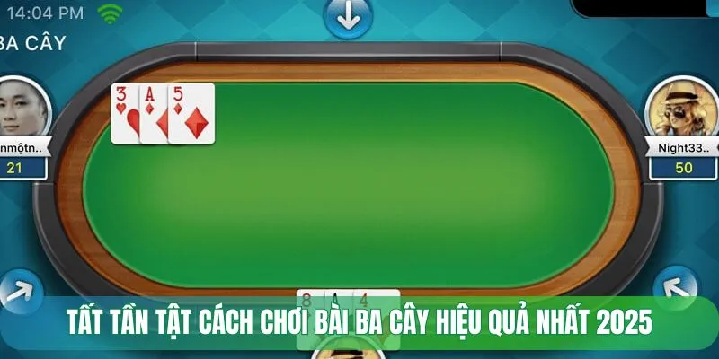 Tất tần tật cách chơi bài ba cây hiệu quả nhất 2025