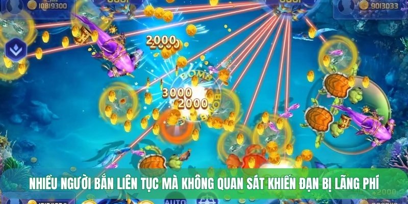 Nhiều người bắn liên tục mà không quan sát khiến đạn bị lãng phí