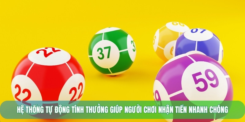Hệ thống tự động tính thưởng giúp người chơi nhận tiền nhanh chóng