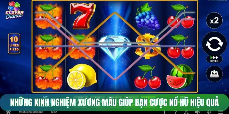 Những kinh nghiệm xương máu giúp bạn cược nổ hũ hiệu quả