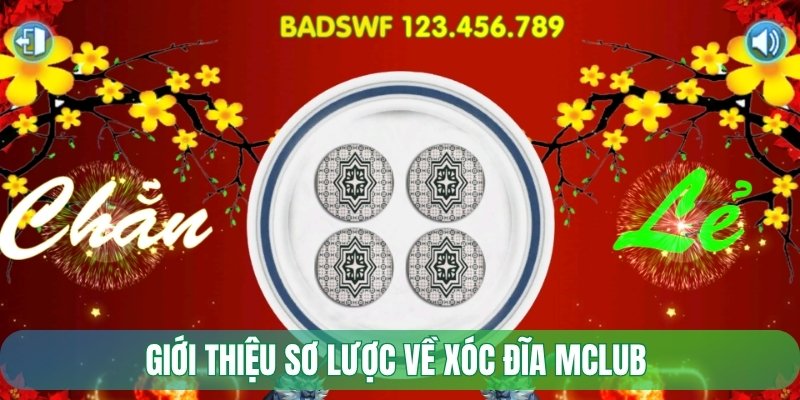 Giới thiệu sơ lược về xóc đĩa Mclub