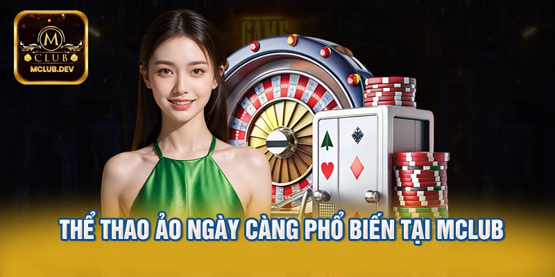 Thể thao ảo ngày càng phổ biến tại Mclub